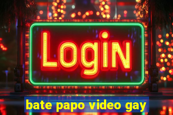 bate papo video gay